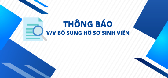 [THÔNG BÁO] Về việc nộp hồ sơ bổ sung hoàn chỉnh hồ sơ sinh viên và kiểm tra bằng tốt nghiệp THPT đối với K26, K27, K28