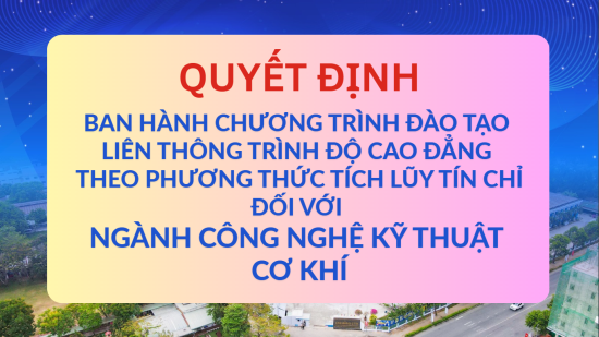 Quyết định ban hành chương trình đào tạo liên thông trình độ cao đẳng theo phương thức tích lũy tín chỉ đối với ngành Công nghệ kỹ thuật cơ khí