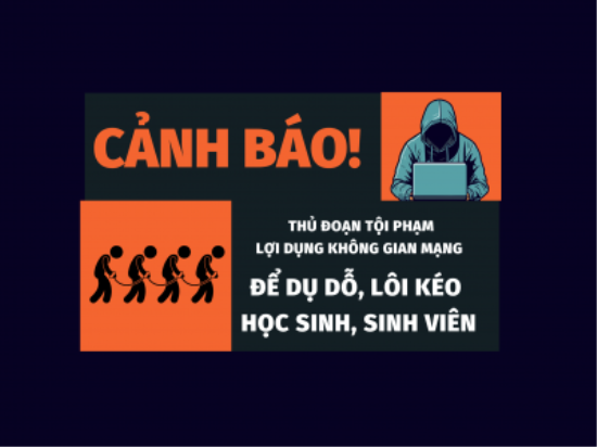 [THÔNG BÁO] Về việc cảnh báo thủ đoạn tội phạm lợi dụng không gian mạng để dụ dỗ, lôi kéo sinh viên