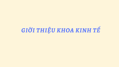 GIỚI THIỆU KHOA KINH TẾ - CTIM
