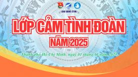 🎓LỚP CẢM TÌNH ĐOÀN - NĂM 2025🎓