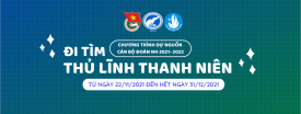 ĐI TÌM THỦ LĨNH THANH NIÊN NĂM HỌC 2021- 2022