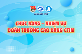 Chức năng - Nhiệm vụ Đoàn Trường Cao đẳng CTIM