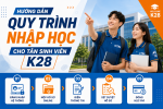 HƯỚNG DẪN QUY TRÌNH NHẬP HỌC KHOÁ 28